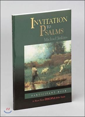 Invitation to Psalms: Participant Book: A Short-Term Disciple Bible Study