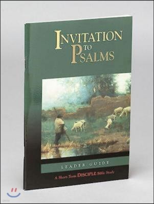 Invitation to Psalms: Leader Guide: A Short-Term Disciple Bible Study