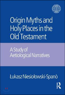 Origin Myths and Holy Places in the Old Testament