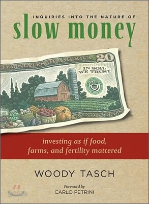 Inquiries into the Nature of Slow Money