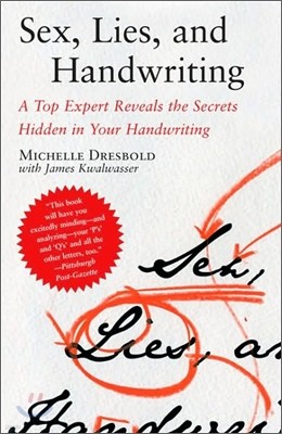 Sex, Lies, and Handwriting: A Top Expert Reveals the Secrets Hidden in Your Handwriting