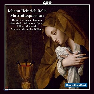 Michael Alexander Willens 요한 하인리히 롤레: 마태 수난곡 (Johann Heinrich Rolle: Matthaus-Passion [1748]) 미하엘 알렉산더 빌렌스, 쾰른 아카데미
