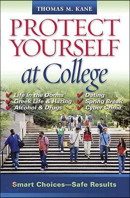 Protect Yourself at College: Smart Choices--Safe Results