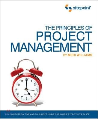 The Principles of Project Management (Sitepoint: Project Management): Project Management)