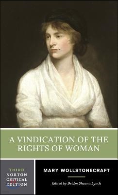 A Vindication of the Rights of Woman: An Authoritative Text Backgrounds and Contexts Criticism