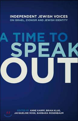 A Time to Speak Out: Independent Jewish Voices on Israel, Zionism and Jewish Identity