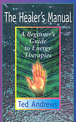 The Healer's Manual: A Beginner's Guide to Energy Healing for Yourself and Others