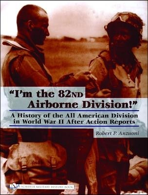 "I'm the 82nd Airborne Division!": A History of the All American Division in World War II After Action Reports