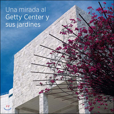 Seeing the Getty Center and Gardens: Spanish Ed.: Spanish Edition