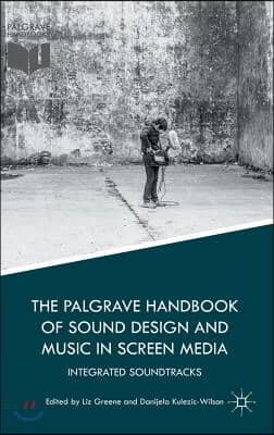 The Palgrave Handbook of Sound Design and Music in Screen Media: Integrated Soundtracks