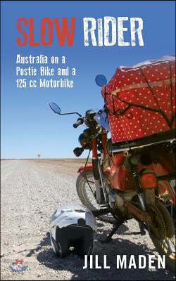 Slow Rider: Australia on a Postie Bike and a 125 cc Motorbike