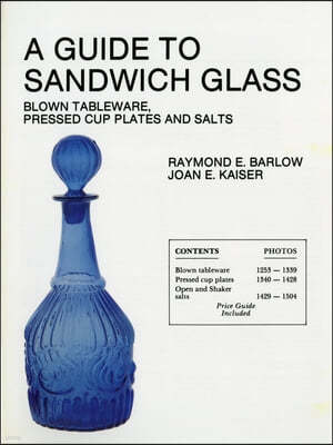 A Guide to Sandwich Glass: Blown Tableware, Pressed Cup Plates, and Salts from Volume 1