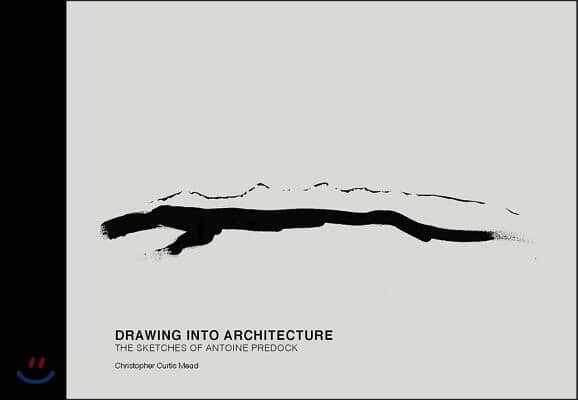 Drawing Into Architecture: The Sketches of Antoine Predock