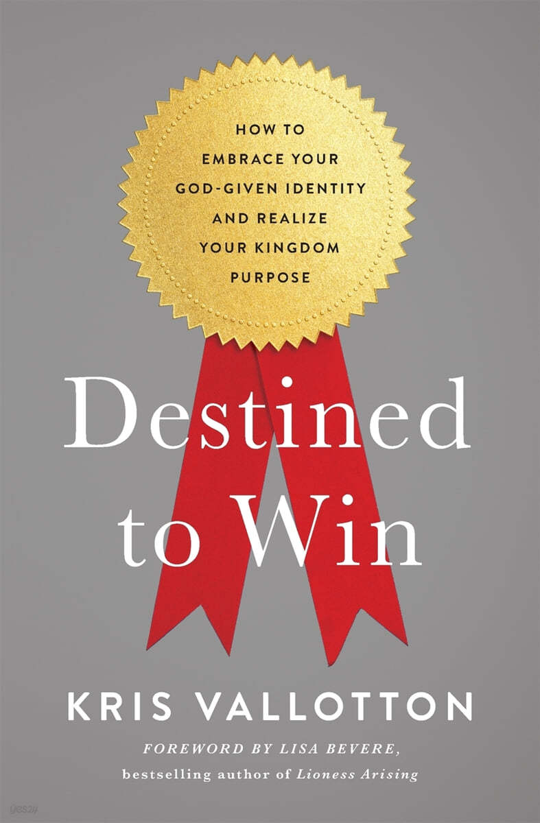 Destined to Win: How to Embrace Your God-Given Identity and Realize Your Kingdom Purpose