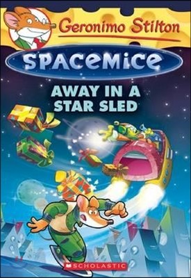Geronimo Stilton Spacemice #8 : Away in a Star Sled