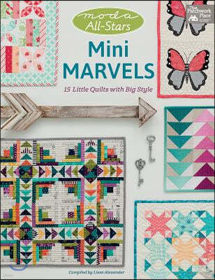 Moda All-Stars - Mini Marvels: 15 Little Quilts with Big Style