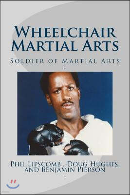 Wheelchair Martial Arts: Soldier of Martial Arts