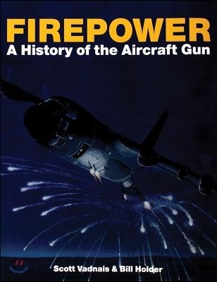 Firepower: A History of the Aircraft Gun