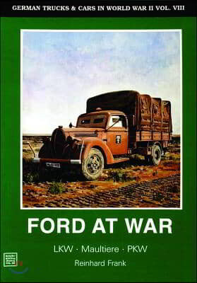 German Trucks & Cars in WWII Vol.VIII: Ford at War