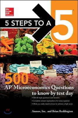 5 Steps to a 5: 500 AP Microeconomics Questions to Know by Test Day, Second Edition