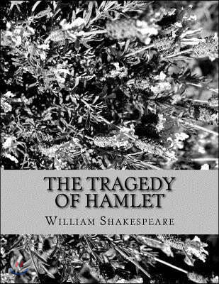 The Tragedy of Hamlet: Prince of Denmark