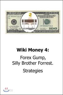Wiki Money 4: Forex Gump, Silly Brother Forrest