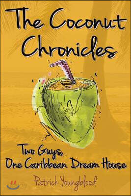 The Coconut Chronicles: Two Guys, One Caribbean Dream House