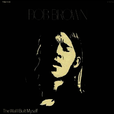 Bob Brown - Wall I Built Myself (LP)