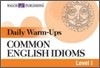 Daily Warm-Ups : COMMON ENGLISH IDIOMS Level 1