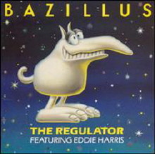 Bazillus/ Eddie Harris - The Regulator
