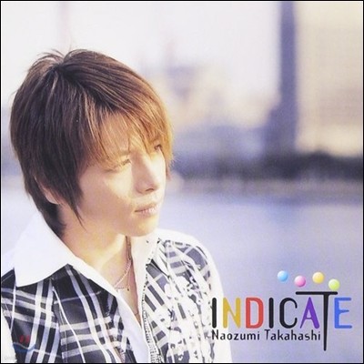 [߰] (Naozumi Takahashi) / Indicate (Ϻ/real2001)