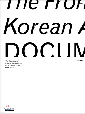 The Frontline of Korean Architecture: DOCUMENTUM 2014-2016