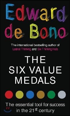 The Six Value Medals: The Essential Tool for Success in the 21st Century