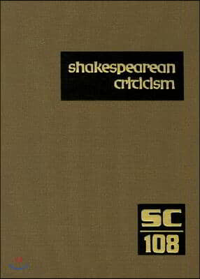 Shakespearean Criticism: Excerpts from the Criticism of William Shakespeare's Plays & Poetry, from the First Published Appraisals to Current Ev