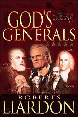 God's Generals: The Revivalists (Spiritual Biographies of Revival, Including Billy Graham, George Whitefield, Charles Finney, and Will