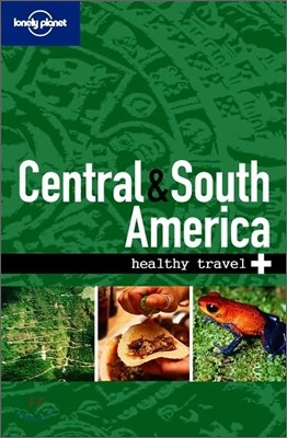 Lonely Planet Healthy Travel Central & South America