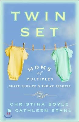 Twin Set: Moms of Multiples Share Survive & Thrive Secrets