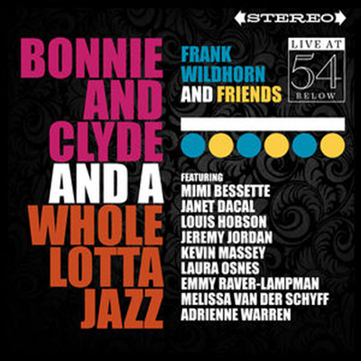 Frank Wildhorn & Friends - Bonnie & Clyde & A Whole Lotta Jazz: Live at 54 Below (CD)