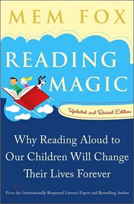 Reading Magic: Why Reading Aloud to Our Children Will Change Their Lives Forever