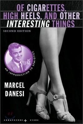 Of Cigarettes, High Heels, and Other Interesting Things: An Introduction to Semiotics