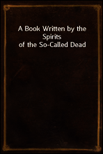 A Book Written by the Spirits of the So-Called Dead