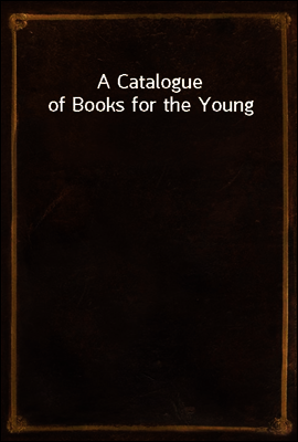 A Catalogue of Books for the Young