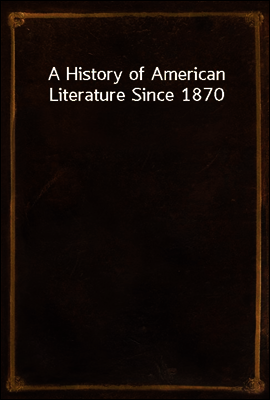 A History of American Literature Since 1870