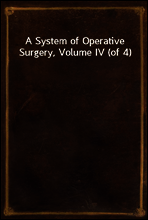 A System of Operative Surgery, Volume IV (of 4)