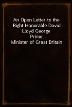 An Open Letter to the Right Honorable David Lloyd George
Prime Minister of Great Britain