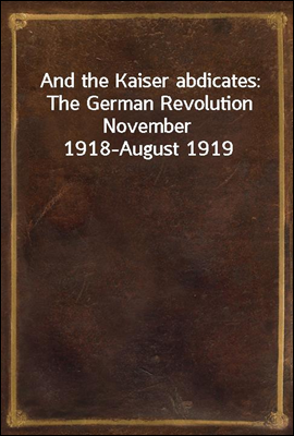 And the Kaiser abdicates