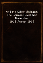 And the Kaiser abdicates