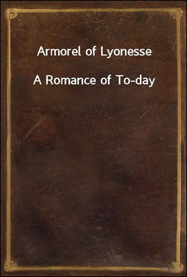 Armorel of Lyonesse
A Romance of To-day