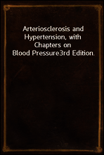Arteriosclerosis and Hypertension, with Chapters on Blood Pressure
3rd Edition.