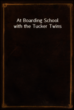 At Boarding School with the Tucker Twins